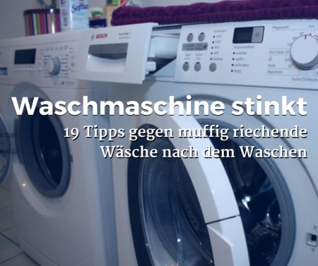 Waschmaschine stinkt. 19 Tipps gegen muffig riechende Wäsche nach dem Waschen